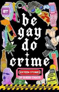 Be Gay, Do Crime : Sixteen Stories of Queer Chaos