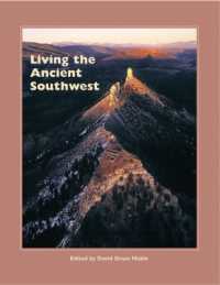 Living the Ancient Southwest (Popular Archaeology)