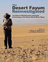 The Desert Fayum Reinvestigated : The Early to Mid-Holocene Landscape Archaeology of the Fayum North Shore, Egypt (Monumenta Archaeologica)