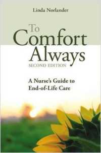 To Comfort Always: a Nurse's Guide to End-Of-Life Care （2ND）