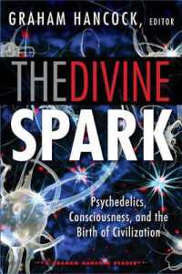 The Divine Spark: A Graham Hancock Reader : Psychedelics, Consciousness, and the Birth of Civilization