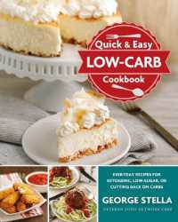 Quick & Easy Low-Carb Cookbook : Everyday Recipes for Ketogenic, Low-Sugar, or Cutting Back on Carbs