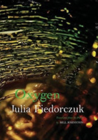 Oxygen : Selected Poems by Julia Fiedorczuk (New Polish Writing)
