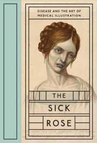 The Sick Rose : Disease and the Art of Medical Illustration
