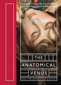 The Anatomical Venus : Wax, God, Death & the Ecstatic