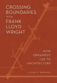 Crossing Boundaries with Frank Lloyd Wright : How Ornament Led to Architecture