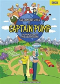 The Adventures of Captain Pump : The World's First Fitness Superhero!