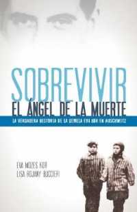 Sobrevivir al ngel de la muerte/ Surviving the Angel of Death : La verdadera historia de la gemela Eva Kor en Auschwitz/ the Story of a Mengele in Aus