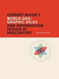 Herbert Bayer's World Geo-Graphic Atlas and Information Design at Midcentury