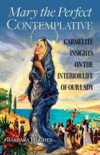 Mary the Perfect Contemplative : Carmelite Insights on the Interior Life of Our Lady