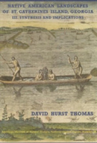 Native American Landscapes of St. Catherines Island, Georgia : I. the Theoretical Framework -- Paperback / softback