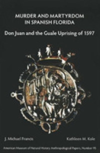 Murder and Martyrdom in Spanish Florida : Don Juan and the Guale Uprising of 1597 -- Paperback / softback
