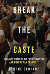 Break the Caste : Inequality, Immobility, and Poverty in America and How We Can Change It