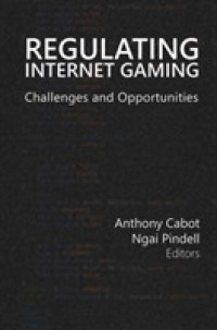 Regulating Internet Gaming: Challenges and Opportunities Volume 1