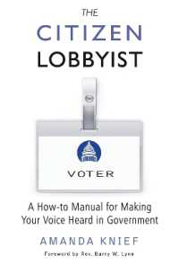 The Citizen Lobbyist : A How-to Manual for Making Your Voice Heard in Government