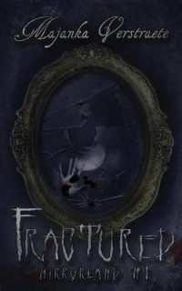 Fractured : A Mirrorland Novel (Mirrorland)