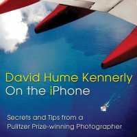 David Hume Kennerly on the iPhone : Secrets and Tips from a Pulitzer Prize-winning Photographer