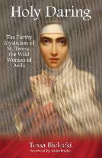 Holy Daring : The Earthy Mysticism of St. Teresa, the Wild Woman of Avila （Revised）