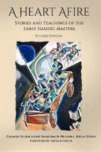 A Heart Afire : Stories and Teachings of the Early Hasidic Masters