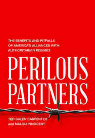 Perilous Partners : The Benefits and Pitfalls of America's Alliances with Authoritarian Regimes