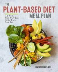The Plant-Based Diet Meal Plan : A 3-Week Kickstart Guide to Eat & Live Your Best