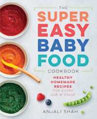Super Easy Baby Food Cookbook : Healthy Homemade Recipes for Every Age and Stage