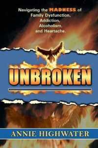 Unbroken : Navigating the Madness of Family Dysfunction, Addiction, Alcoholism, and Heartache