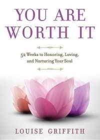 You Are Worth It : 52 Weeks to Honoring, Loving, and Nurturing Your Soul