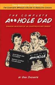 The Complete A**hole Dad : Random Musings of an Inappropriate Parent