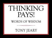 Thinking Pays: Words of Wisdom