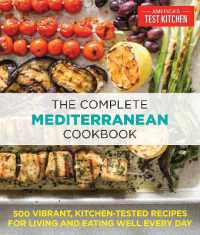 The Complete Mediterranean Cookbook : 500 Vibrant, Kitchen-Tested Recipes for Living and Eating Well Every Day (The Complete Atk Cookbook Series)