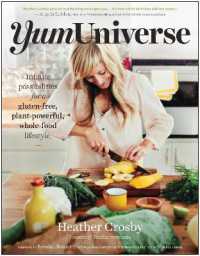 YumUniverse : Infinite Possibilities for a Gluten-Free, Plant-Powerful, Whole-Food Lifestyle