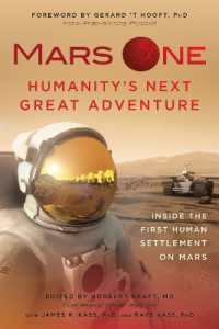 Mars One: Humanity's Next Great Adventure : Inside the First Human Settlement on Mars