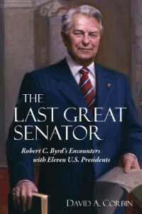The Last Great Senator : Robert C. Byrd's Encounters with Eleven U.S. Presidents (West Virginia & Appalachia Series)