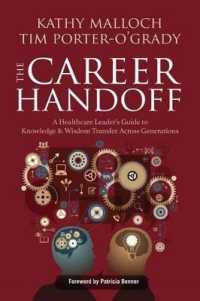 The Career Handoff : A Healthcare Leader's Guide to Knowledge & Wisdom Transfer Across Generations
