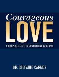 Courageous Love : A Couples Guide to Conquering Betrayal