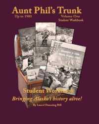 Aunt Phil's Trunk Student Workbook Volume One : Curriculum Early Alaska to 1900