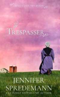 The Trespasser (Amish Country Brides) (Amish Country Brides") 〈1〉