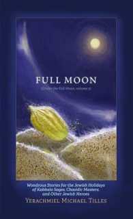 Festivals of the Full Moon : Volume 2: Wondrous Stories for the Jewish Holidays of Kabbala Sages, Chasidic Masters, and Other Jewish Heroes