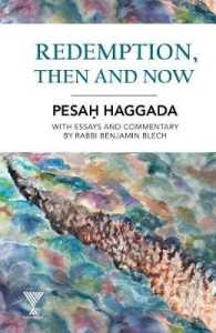 Redemption, Then and Now : Pesah Haggada with Essays and Commentary by Rabbi Benjamin Blech
