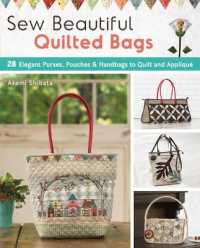 Sew Beautiful Quilted Bags : 28 Elegant Purses, Pouches & Handbags to Quilt and Applique