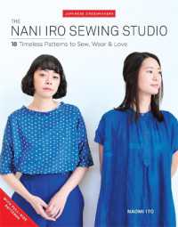 The Nani Iro Sewing Studio : 18 Timeless Patterns to Sew, Wear & Love