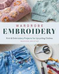 Wardrobe Embroidery : Knit & Embroidery Projects for Upcycling Clothes