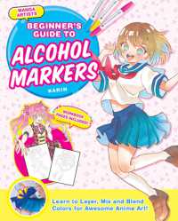 Manga Artists' Beginner's Guide to Alcohol Markers : Learn to Layer, Mix and Blend Colours for Awesome Anime Art!