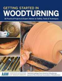 Getting Started in Woodturning : 18 Practical Projects & Expert Advice on Safety, Tools & Techniques (American Association of Woodturners)