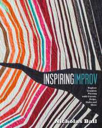 Inspiring Improv : Explore Creative Piecing with Curves, Strips, Slabs and More