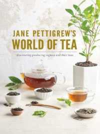 Jane Pettigrew's World of Tea : Discovering Producing Regions and Their Teas