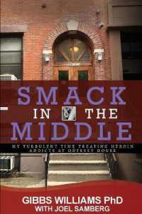 Smack in the Middle : My Turbulent Time Treating Heroin Addicts at Odyssey House