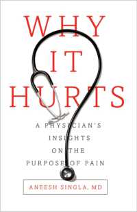 Why It Hurts : A Physician's Insights on the Purpose of Pain