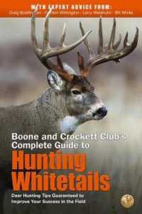 Boone and Crockett Club's Complete Guide to Hunting Whitetails : Deer Hunting Tips Guaranteed to Improve Your Success in the Field